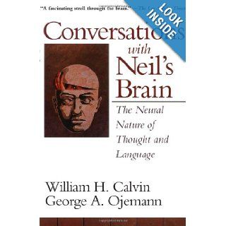 Conversations With Neil's Brain The Neural Nature Of Thought And Language William H. Calvin, George A. Ojemann 9780201483376 Books