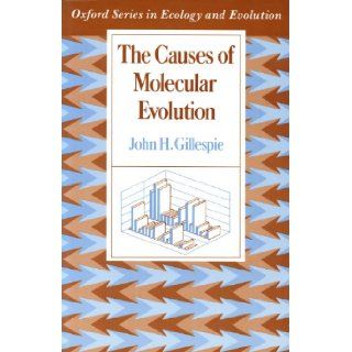 The Causes of Molecular Evolution (Oxford Series in Ecology and Evolution) John H. Gillespie 9780195068832 Books