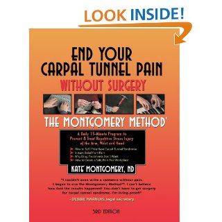 End Your Carpal Tunnel Pain Without Surgery (3rd Edition) Kate Montgomery, Krister Killinger, Oliver Norden 9781878069177 Books