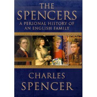 The Spencers A Personal History of an English Family Charles Spencer, Earl Spencer 9780312266493 Books