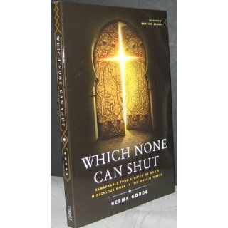 Which None Can Shut Remarkable True Stories of God's Miraculous Work in the Muslim World Reema Goode 9781414337203 Books
