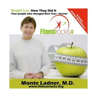 Weight Loss How They Did It   Four people who changed their lives forever Monte Ladner M.D., Norwest Design 9780615149813 Books