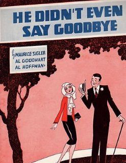 1934 He didn't even say Goodbye by Sigler, Goodhart and Hoffman  