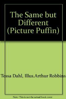 The Same But Different (Picture Puffins) Tessa Dahl, Arthur Robins 9780140548235 Books