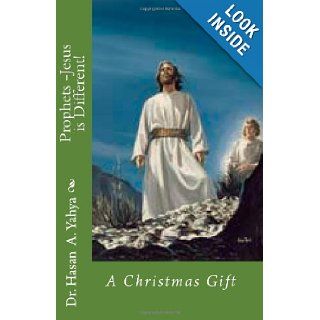 Prophets Jesus is Different A Christmas Gift Dr. Hasan A. Yahya 9781456456184 Books