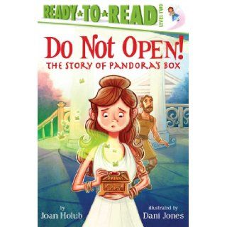 Do Not Open The Story of Pandora's Box (Ready to Reads) (9781442484986) Joan Holub, Dani Jones Books
