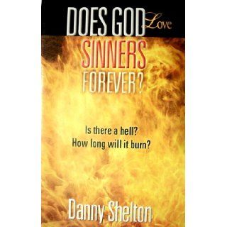 Does God Love Sinners Forever? Danny Shelton Books