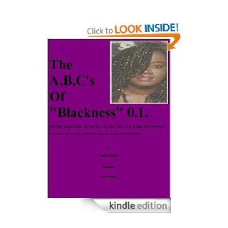 The A,B,C's Of "Blackness" 0.1. ("Did "Black" Ancestors SurviveThe "Slave Ships"For Today's "Blacks" To Do The Things That They're Doing?")eBook NEETTA BLACK Kindle Store