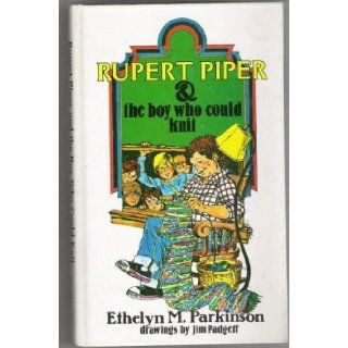 Rupert Piper & the boy who could knit Ethelyn M Parkinson, Jim Padgett 9780687366545 Books