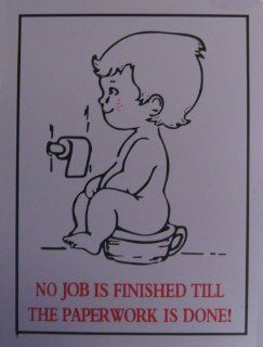 No Job is Finished Until the Paperwork is Done Sign 9"x12"  Business And Store Signs 