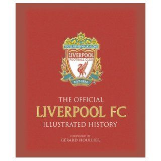 The Official Liverpool FC Illustrated History Jeff Anderson, Stephen Done 9781842226650 Books