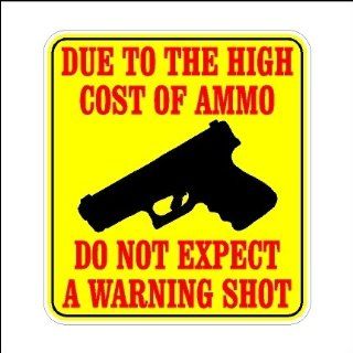 Due To High Cost Of Ammo Do Not Expect A Warning Shot Second Amendment Car Decal 2nd Amendment Sticker Laptop Decal (5" x 4.5") Printed/laminated)   Wall Decor Stickers