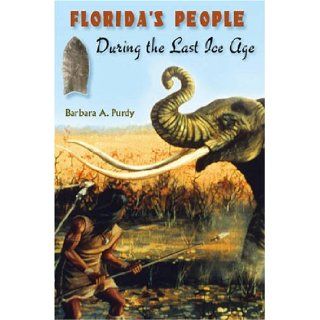 Florida's People During the Last Ice Age BARBARA PURDY 9780813032047 Books