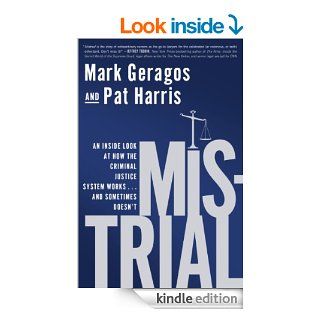 Mistrial An Inside Look at How the Criminal Justice System Worksand Sometimes Doesn't eBook Mark Geragos, Pat Harris Kindle Store
