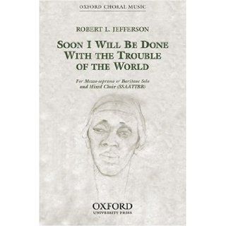 Soon I Will be Done with the Trouble of the World Robert L. Jefferson 9780193864443 Books
