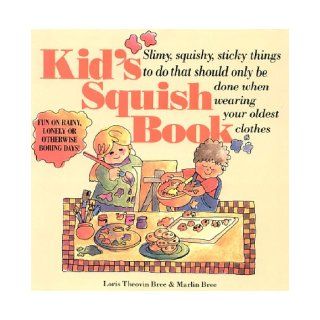 Kid's Squish Book Slimy, Squishy, Sticky Things to Do That Should Only Be Done When Wearing Your Oldest Clothes Loris Theovin Bree, Marlin Bree 9780943400761  Children's Books