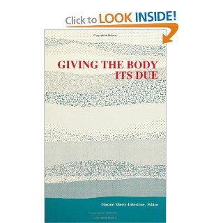 Giving the Body Its Due (SUNY Series, the Body in Culture, History, and Religion) (Suny Series, Body in Culture, History, & Religion) Maxine Sheets Johnstone 9780791409985 Books