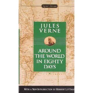 Around the World in Eighty Days (Signet Classics) Jules Verne, Herbert Lottman 9780451529770 Books