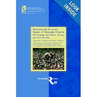 Measuring the Economic Impacts of Transgenic Crops in Developing Agriculture during the First Decade Approaches, Findings, and Future Directions 9780896295117 Books