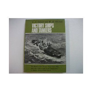Victory Ships and Tankers The History of the "Victory" Type Cargo Ships and of the Tankers Built in the United States of America During World War II L.A. Sawyer, William Harry Mitchell 9780715360361 Books