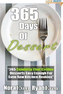 365 Days Of Dessert '365 Celebrity Chef Caliber Desserts Easy Enough For Even Raw Kitchen Rookies' Kitchen & Dining