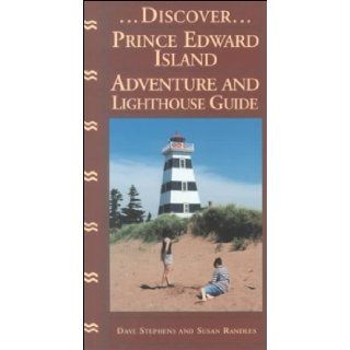Discover Prince Edward Island Adventure and Lighthouse Guide Susan Randles, Dave Stephens 9781551092805 Books