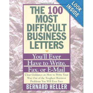 100 Most Difficult Business Letters You'll Ever Have to Write, Fax, or E Mail, T Bernard Heller 9780887306839 Books