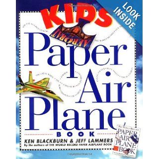 Kids' Paper Airplane Book Ken Blackburn, Jeff Lammers 0019628104786  Children's Books