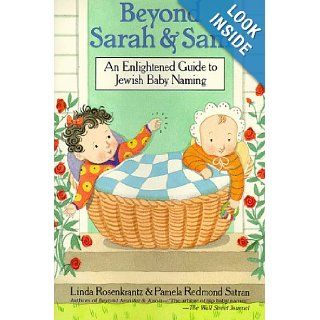 Beyond Sarah and Sam An Enlightened Guide to Jewish Baby Naming Linda Rosenkrantz, Pamela Redmond Satran 9780312069049 Books