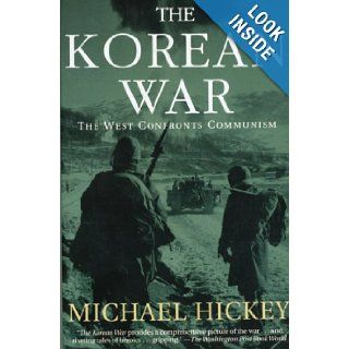 The Korean War The West Confronts Communism Michael Hickey 9781585671793 Books