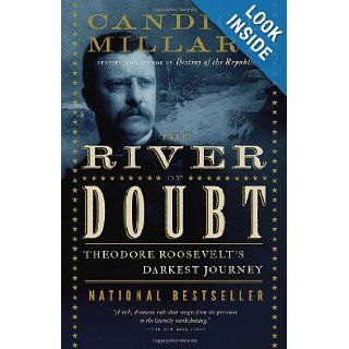 The River of Doubt Theodore Roosevelt's Darkest Journey Candice Millard 9780767913737 Books