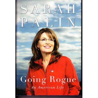 Going Rogue An American Life Sarah Palin 9780061939891 Books