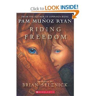 Riding Freedom Pam Munoz Ryan, Pam Munoz Ryan, Brian Selznick 9780439087964 Books