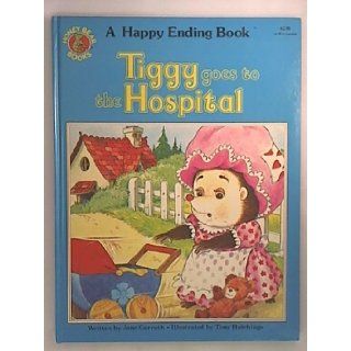 Tiggy Goes to the Hospital a Happy Ending Book Jane Carruth, Tony Hutchings Books