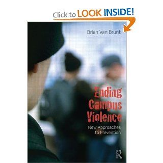 Ending Campus Violence New Approaches to Prevention (9780415807449) Brian Van Brunt Books