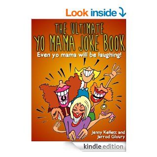 The Ultimate Yo Mama Joke Book   Even Yo Momma Will be Laughing Funny Yo Mama Jokes (Yo Momma Jokes)   Kindle edition by Jenny Kellett, Jarrod Gloury. Humor & Entertainment Kindle eBooks @ .