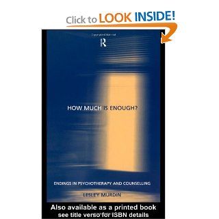 How Much Is Enough? Endings In Psychotherapy and Counselling 9780415188937 Social Science Books @