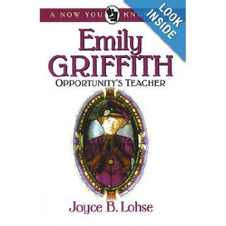 Emily Griffith, Opportunity's Teacher (Now You Know Bio) Joyce Lohse 9780865410770  Children's Books