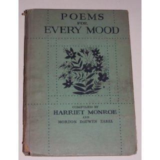 Poems for Every Mood Harriet, and Morton Dauwen Zabel, compiled by Monroe Books