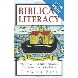 Biblical Literacy The Essential Bible Stories Everyone Needs to Know Timothy Beal Books