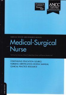 Medical Surgical Nurse Review and Resource Manual (9780979381102) AMERICAN NURSES CREDENTIALING CENTER Books