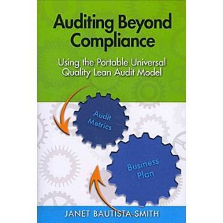 Auditing Beyond ComplianceUsing the Portable Universal Quality Lean Audit Model
