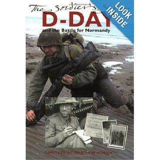 D Day and the Battle for Normandy The Soldier's Story (Photographic Histories) Martin Windrow 9781574884913 Books