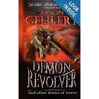 Demon Revolver Jason Gehlert 9780982253076 Books