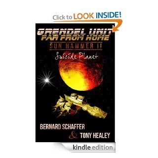 Grendel Unit & Far From Home Sun Hammer Part 2 "Suicide Planet"   Kindle edition by Bernard Schaffer, Tony Healey, Laurie Laliberte. Science Fiction & Fantasy Kindle eBooks @ .