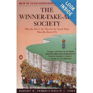 The Winner Take All Society Why the Few at the Top Get So Much More Than the Rest of Us Robert H. Frank, Philip J. Cook 9780140259957 Books