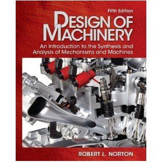 Design of Machinery with Student Resource DVD (McGraw Hill Series in Mechanical Engineering) 5th (fifth) Edition by Norton, Robert published by McGraw Hill Science/Engineering/Math (2011) Books