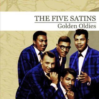 Golden Oldies [The Five Satins] (Digitally Remastered) Music