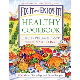 Fix It and Enjoy It Healthy Cookbook 400 Great Stove Top and Oven Recipes Phyllis Pellman Good 9781561486410 Books