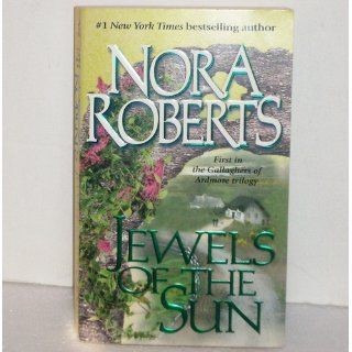Jewels of the Sun The Gallaghers of Ardmore Trilogy (Irish Trilogy, Book 1) Nora Roberts 9780515126778 Books